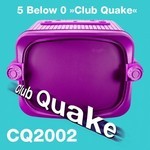 cover: 5 Below 0 - Club Quake