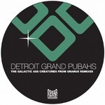 cover: Detroit Grand Pubahs - The Galactic Ass Creatures From Uranus (remixes)