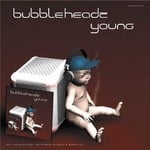 cover: Bubblehead - Young