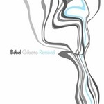 cover: Bebel Gilberto - Bebel Gilberto Remixed