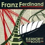 cover: Franz Ferdinand - Eleanor Put Your Boots On