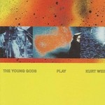 cover: The Young Gods - Play Kurt Weill