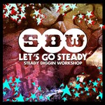 cover: Steady Diggin Workshop - Lets Go Steady