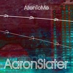 cover: Aaron Slater - Alien To Me (The Mixes)