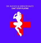 cover: Dr Kucho!|Gregor Salto - Can't Stop Playing