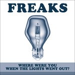 cover: Freaks - Where Were You When The Lights Went Out?