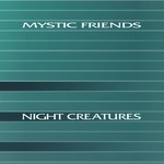 cover: Mystic Friends - Night Creatures