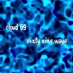 cover: Cloud 69 - Sixty Nine Ways