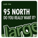 cover: 95 North - Do You Really Want It?