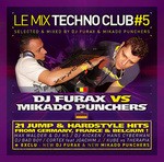 cover: Dj Furax|Mikado Punchers - Le Mix Techno Club 5 (Continuous DJ mix)