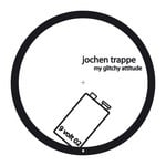 cover: Jochen Trappe - My Glitchy Attitude