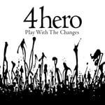 cover: 4hero - Play With The Changes