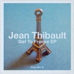 cover: Jean Thibault - Get To France EP