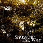 cover: Michael Hayes - Show Me The Way