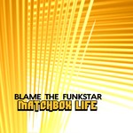 cover: Blame The Funkstar - Matchbox Life