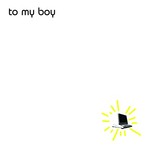 cover: To My Boy - I Am XRAY/Outerregions