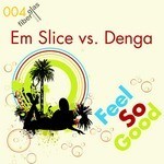 cover: Denga|Em Slice - Feel So Good