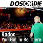 cover: Kadoc - You Got To Be There