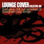 cover: Various - Lounge Cover Collection One (Exclusive Chill Out Remakes Of Evergreen Pop Songs)