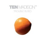 cover: Ten Madison - Trouble In Rio