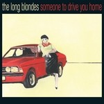 cover: The Long Blondes - Someone To Drive You Home