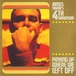 cover: James Taylor's 4th Dimension - Picking Up Where We Left Off