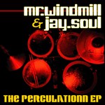 cover: Mr Windmill & Jay Soul - The Perculationn EP