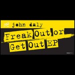 cover: John Daly - Freak Out Or Get Out EP