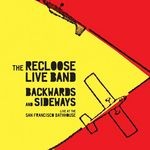 cover: The Recloose Live Band - Backwards & Sideways - Live At The San Francisco Bathhouse