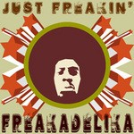 cover: Freakadelika - Just Freakin' 