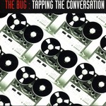 cover: The Bug - Tapping The Conversation