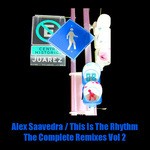 cover: Alex Saavedra - This Is The Rhythm The Complete Remixes Vol 2