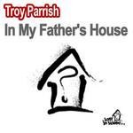 cover: Troy Parrish - In My Father's House