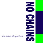 cover: No Chains - The Colour Of Your Love