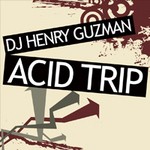 cover: Dj Henry Guzman - Acid Trip