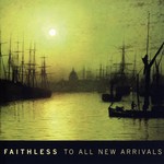 cover: Faithless - To All New Arrivals