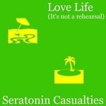 cover: Seratonin Casualties - Love Life