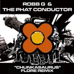 cover: Robb G|The Phat Conductor - Chunkasaurus (Flore remix)