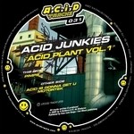 cover: Acid Junkies - Acid Plant Vol I