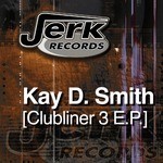 cover: Kay D Smith - Clubliner 3 EP