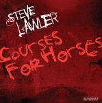 cover: Steve Lawler - Courses For Horses