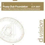 cover: Pussy Dub Foundation - EP 2007