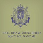 cover: Diaz|Gold|Young Rebels - Don't You Want Me