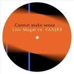 cover: Lior Magal|Vanjee - Cannot Make Sense