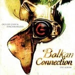 cover: Ogi Gee Cash & Synchronized - Balkan Connection, The Album