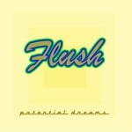 cover: Flush - Potential Dreams