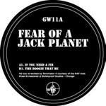 cover: Fear Of The Jack Planet - If You Need A Fix