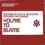 cover: Bastards Of Funk & Sonic Union - You're To Blame