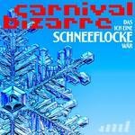 cover: Carnival Bizarre - Wenn Ich Eine Schneeflocke WÃ¤r