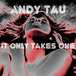 cover: Andy Tau - It Only Takes One